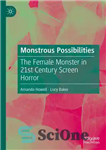 دانلود کتاب Monstrous Possibilities: The Female Monster in 21st Century Screen Horror – احتمالات هیولایی: هیولای زن در ترسناک صفحه...