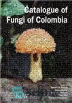 دانلود کتاب Catalogue of Fungi of Colombia – کاتالوگ قارچ های کلمبیا