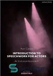 دانلود کتاب Introduction to Speechwork for Actors: An Inclusive Approach – مقدمه ای بر سخنرانی برای بازیگران: رویکردی فراگیر