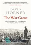 دانلود کتاب The War Game: Australian war leadership from Gallipoli to Iraq – بازی جنگ: رهبری جنگ استرالیا از گالیپولی...