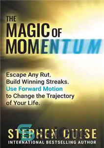 دانلود کتاب The Magic of Momentum: Escape Any Rut. Build Winning Streaks. Use Forward Motion to Change the Trajectory 