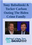 دانلود کتاب Tony Bobulinski & Tucker Carlson Outing The Biden Crime Family – تونی بوبولینسکی و تاکر کارلسون در حال...