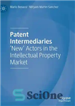 دانلود کتاب Patent Intermediaries: ‘New’ Actors in the Intellectual Property Market – واسطه های ثبت اختراع: بازیگران “جدید” در بازار...