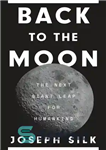 دانلود کتاب Back to the Moon: The Next Giant Leap for Humankind – بازگشت به ماه: جهش غول پیکر بعدی...