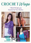 دانلود کتاب Crochet Wraps: 7 Shawl Designs Plus Tutorials for New Stitches – بسته بندی قلاب بافی: 7 طرح شال...