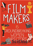 دانلود کتاب Film Makers: 15 Groundbreaking Women Directors – سازندگان فیلم: 15 کارگردان زن پیشگام