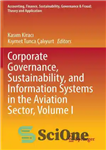 دانلود کتاب Corporate Governance, Sustainability, and Information Systems in the Aviation Sector, Volume I – حاکمیت شرکتی، پایداری و سیستم...