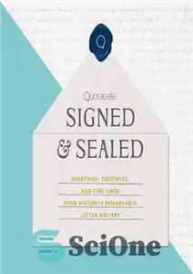 دانلود کتاب Signed & Sealed: Greetings, Goodbyes, and Fine Lines from History’s Remarkable Letter Writers – امضا و مهر: درود،...