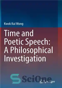 دانلود کتاب Time and Poetic Speech: A Philosophical Investigation – زمان و گفتار شاعرانه: تحقیقی فلسفی