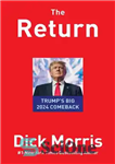دانلود کتاب The Return: TRUMP’S BIG 2024 COMEBACK – بازگشت: بازگشت بزرگ ترامپ در سال 2024