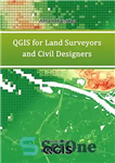 دانلود کتاب QGIS for Land Surveyors and Civil Designers – QGIS برای نقشه برداران زمین و طراحان عمران