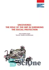 دانلود کتاب UNCOVERED: THE ROLE OF THE IMF IN SHRINKING THE SOCIAL PROTECTION – Case Studies from Tunisia, Jordan and... 