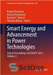 دانلود کتاب Smart Energy and Advancement in Power Technologies: Select Proceedings of ICSEAPT 2021, Volume 2 – انرژی هوشمند و...