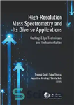 دانلود کتاب High-Resolution Mass Spectrometry and Its Diverse Applications: Cutting-Edge Techniques and Instrumentation – طیف سنجی جرمی با وضوح بالا...