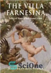 دانلود کتاب The Villa Farnesina: Palace of Venus in Renaissance Rome – ویلا فارنسینا: کاخ زهره در رم رنسانس