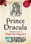 دانلود کتاب Prince Dracula: The Bloody Legacy of Vlad the Impaler – شاهزاده دراکولا: میراث خونین ولاد شمشیرباز