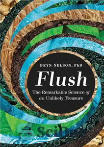 دانلود کتاب Flush: The Remarkable Science of an Unlikely Treasure – فلاش: علم قابل توجه یک گنج بعید