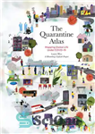 دانلود کتاب The Quarantine Atlas: Mapping Global Life Under COVID-19 – اطلس قرنطینه: نقشه برداری از زندگی جهانی تحت COVID-19