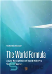 دانلود کتاب The World Formula: A Late Recognition of David Hilbert’s Stroke of Genius – فرمول جهانی: شناخت دیرهنگام اثر...