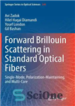 دانلود کتاب Forward Brillouin Scattering in Standard Optical Fibers: Single-Mode, Polarization-Maintaining, and Multi-Core – پراکندگی بریلوین رو به جلو در...