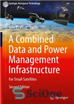 دانلود کتاب A Combined Data and Power Management Infrastructure: For Small Satellites – زیرساخت مدیریت داده و توان ترکیبی: برای...