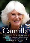 دانلود کتاب Camilla, Duchess of Cornwall: From Outcast to Future Queen Consort – کامیلا، دوشس کورنوال: از مطرود تا همسر...