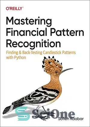 دانلود کتاب Mastering Financial Pattern Recognition: Finding and Back-Testing Candlestick Patterns with Python – تسلط بر تشخیص الگوی مالی: یافتن...