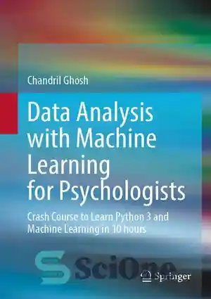 دانلود کتاب Data Analysis with Machine Learning for Psychologists: Crash Course to Learn Python 3 and Machine Learning in 10...