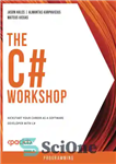 دانلود کتاب The C# Workshop: Kickstart your career as a software developer with C# – کارگاه سی شارپ: کار خود...