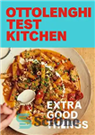 دانلود کتاب Ottolenghi Test Kitchen: Extra Good Things: Bold, vegetable-forward recipes plus homemade sauces, condiments, and more to build a...