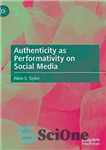 دانلود کتاب Authenticity as Performativity on Social Media – اصالت به عنوان عملکرد در رسانه های اجتماعی