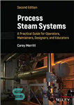 دانلود کتاب Process Steam Systems: A Practical Guide for Operators, Maintainers, Designers, and Educators – سیستم‌های بخار فرآیند: راهنمای عملی...