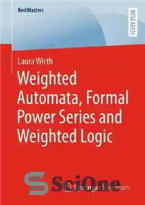 دانلود کتاب Weighted Automata, Formal Power Series and Weighted Logic – اتوماتای وزنی، سری رسمی قدرت و منطق وزنی