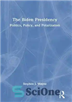 دانلود کتاب The Biden Presidency: Politics, Policy, and Polarization – ریاست جمهوری بایدن: سیاست، سیاست و قطب بندی