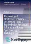 دانلود کتاب Phononic and Electronic Excitations in Complex Oxides Studied with Advanced Infrared and Raman Spectroscopy Techniques (Springer Theses) –...