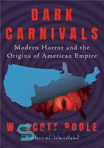 دانلود کتاب Dark Carnivals: Modern Horror and the Origins of American Empire – کارناوال های تاریک: وحشت مدرن و ریشه... 