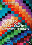 دانلود کتاب Theorising Occupational Therapy Practice in Diverse Settings – نظریه پردازی تمرین کاردرمانی در محیط های متنوع