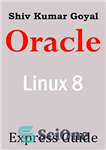 دانلود کتاب Oracle Linux Express Guide version 8 – راهنمای Oracle Linux Express نسخه 8