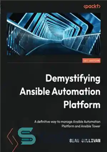 دانلود کتاب Demystifying Ansible Automation Platform A definitive way to manage and Tower رمزگشایی پلت 