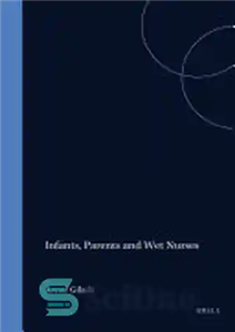 دانلود کتاب Infants, Parents and Wet Nurses: Medieval Islamic Views on Breastfeeding and their Social Implications – نوزادان، والدین و...