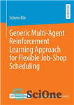 دانلود کتاب Generic Multi-Agent Reinforcement Learning Approach for Flexible Job-Shop Scheduling – رویکرد یادگیری تقویتی چند عاملی عمومی برای برنامه...