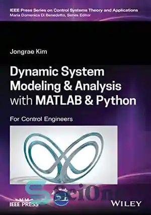 دانلود کتاب Dynamic System Modeling and Analysis with MATLAB and Python: For Control Engineers – مدلسازی و تحلیل سیستم پویا...