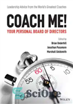 دانلود کتاب Coach Me! Your Personal Board of Directors: Leadership Advice from the World’s Greatest Coaches – مربی من! هیئت...