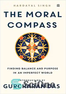دانلود کتاب The Moral Compass Finding Balance and Purpose Imperfect World قطب‌نمای اخلاقی یافتن تعادل هدف 