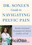 دانلود کتاب Dr. Sonia’s Guide to Navigating Pelvic Pain: Result-Oriented Strategies for Better Quality of Life – راهنمای دکتر سونیا...