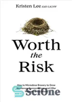 دانلود کتاب Worth the Risk: How to Microdose Bravery to Grow Resilience, Connect More, and Offer Yourself to the World...