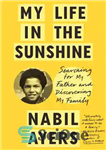 دانلود کتاب My Life in the Sunshine: Searching for My Father and Discovering My Family – زندگی من در آفتاب:...