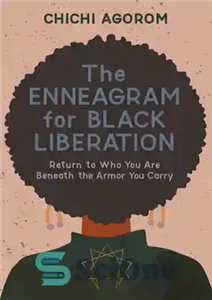 دانلود کتاب The Enneagram for Black Liberation: Return to Who You Are Beneath the Armor You Carry – انیاگرام برای...