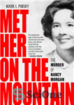 دانلود کتاب Met Her on the Mountain: The Murder of Nancy Morgan – Met Her on the Mountain: The Murder...