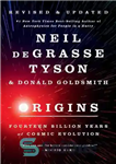 دانلود کتاب Origins: Fourteen Billion Years of Cosmic Evolution Neil Degrasse Tyson & Donald Goldsmith – خاستگاه: چهارده میلیارد سال...